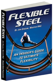 Flexible Steel, Jon Engum, Extreme Training, Flexibility, Mobility, Dragon Door, StrongFirst